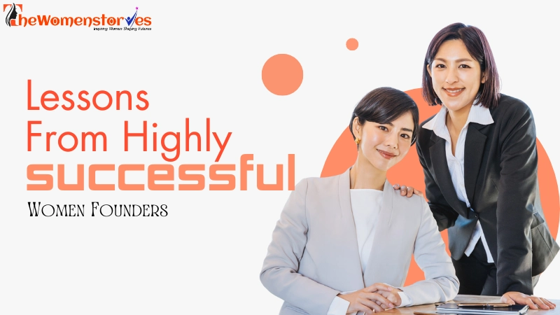 Lessons From Highly Successful Women Founders