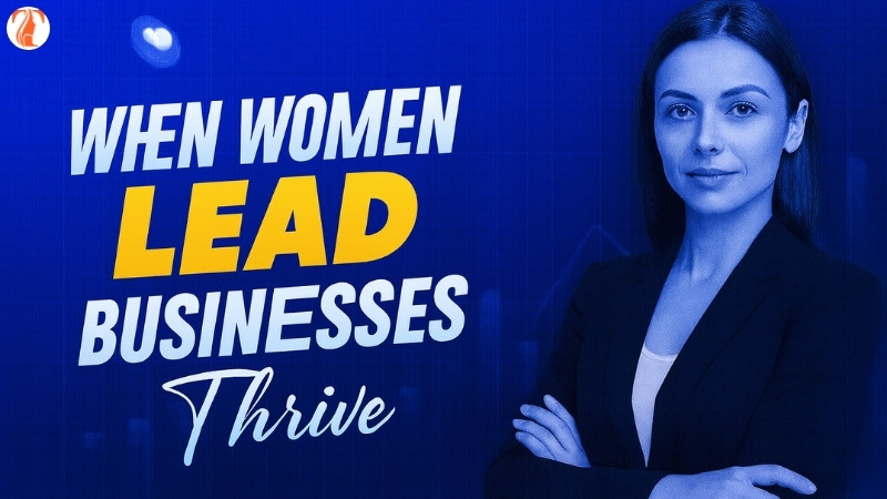 When Women Lead, Businesses Thrive