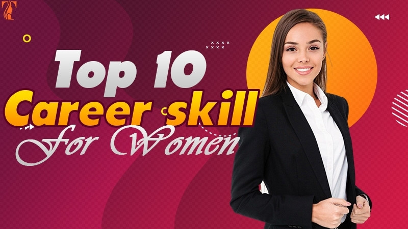 10 Essential Skills Every Woman Needs for Career Growth
