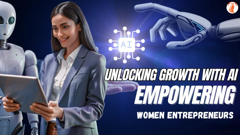 Unlocking Growth with AI: Empowering Women Entrepreneurs